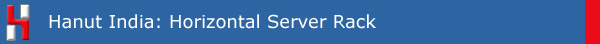 Hanut India:
                                              Horizontal Server Racks